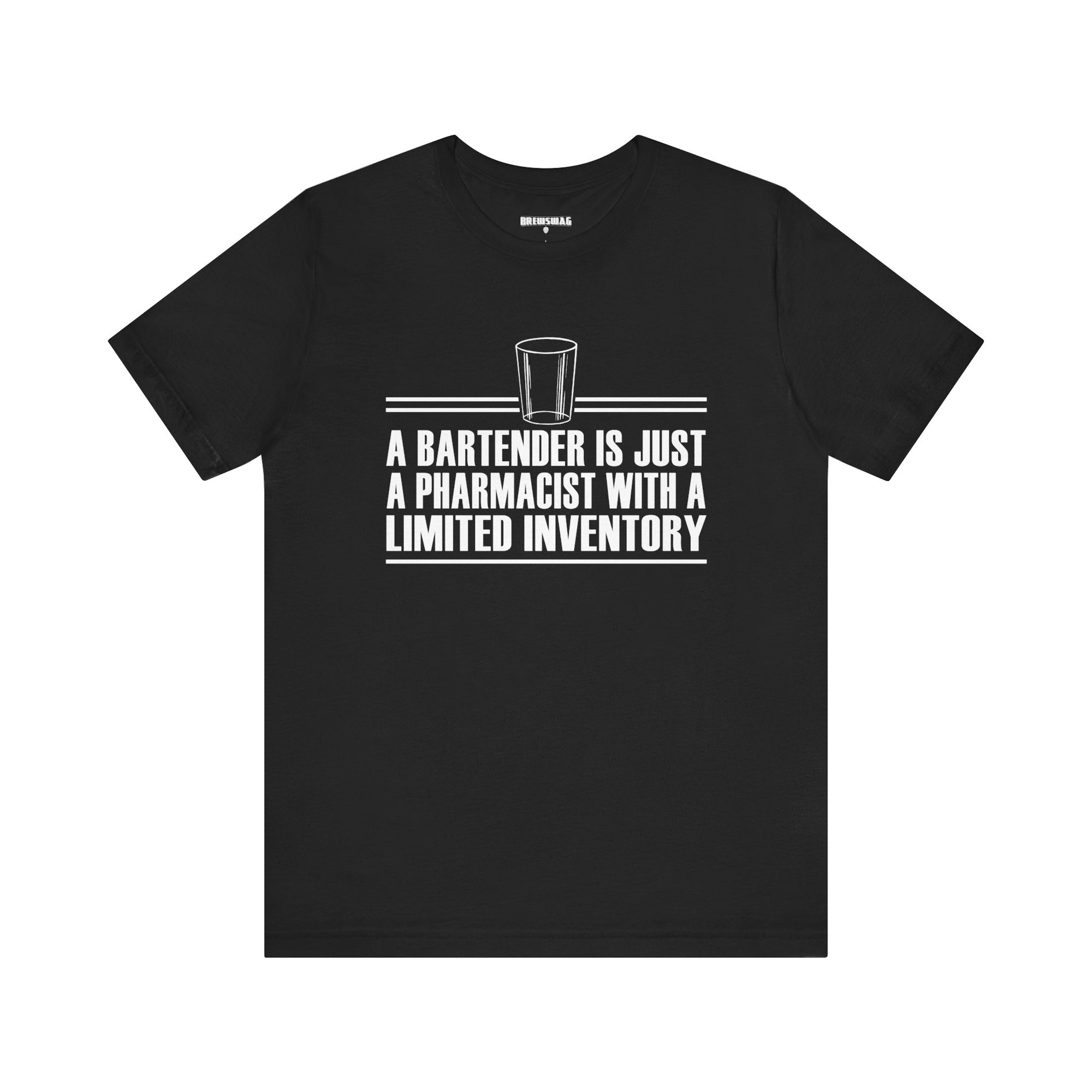 A Bartender Is Just A Pharmacist With A Limited Inventory