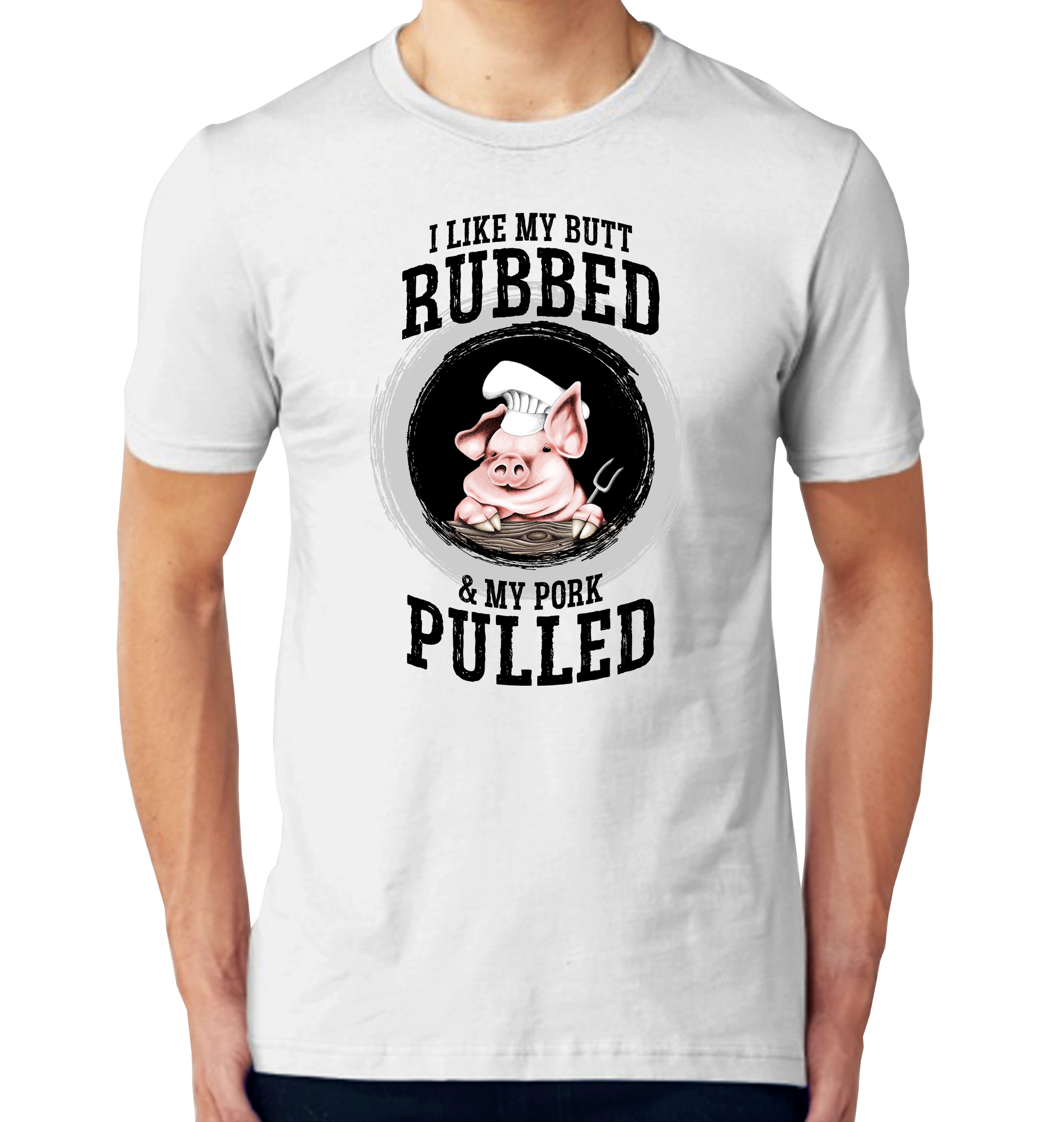 White t-shirt with I Like My Butt Rubbed and My Pork Pulled text