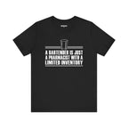 A Bartender Is Just A Pharmacist With A Limited Inventory 