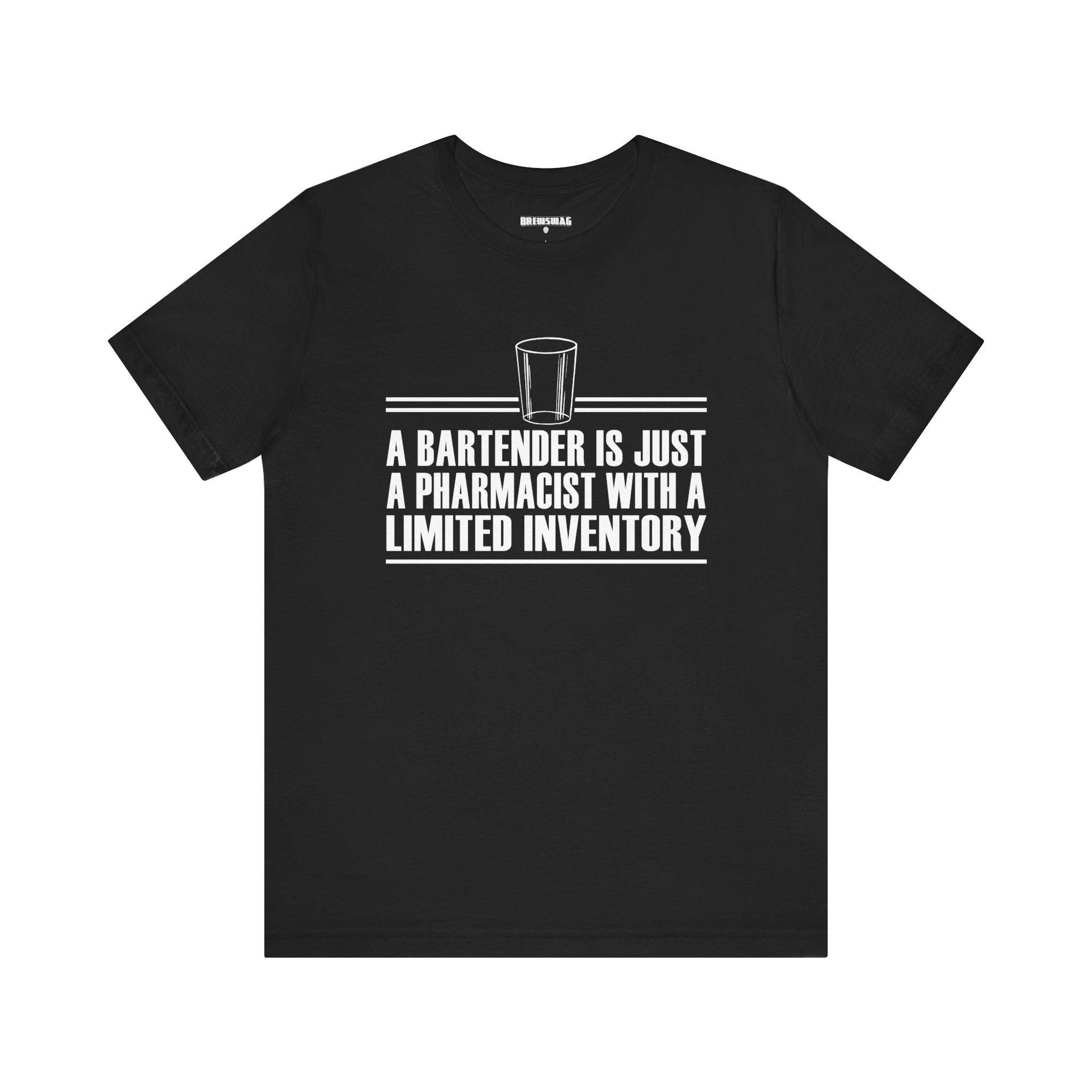 A Bartender Is Just A Pharmacist With A Limited Inventory 