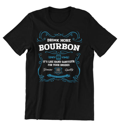 Drink More Bourbon, Hand Sanitizer for Your Insides Black T-Shirt Flat
