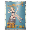 Drink Responsibly... Avoid Whiskey Dick Metal Sign