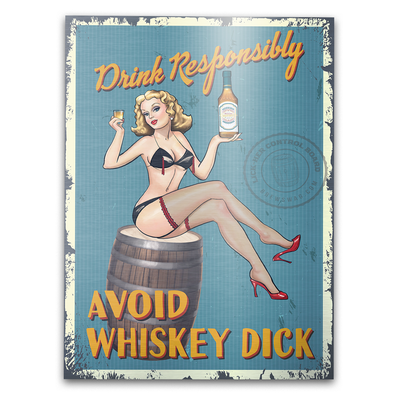 Drink Responsibly... Avoid Whiskey Dick Metal Sign