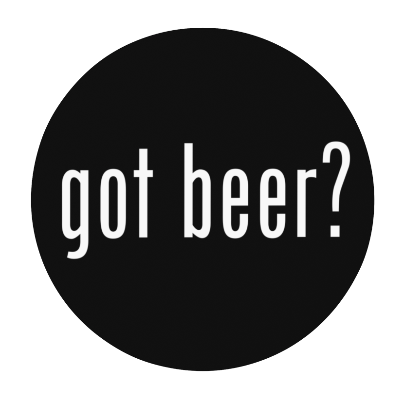 Got Beer Round Beer Coaster