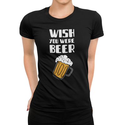Wish You Were Beer T-Shirt women's Black